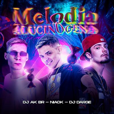 Melodia Alucinógena By DJ AK BR's cover