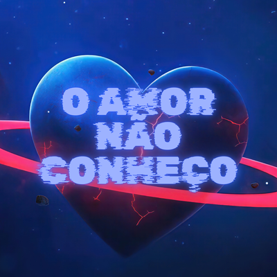 Mtg - O Amor Não Conheço (Remix)'s cover