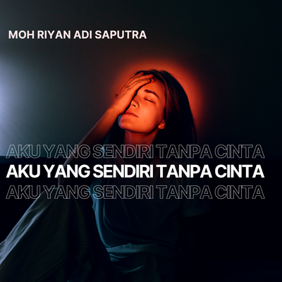 Aku Yang Sendiri Tanpa Cinta's cover