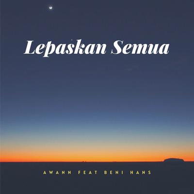 Lepaskan Semua (feat. Beni Hans)'s cover