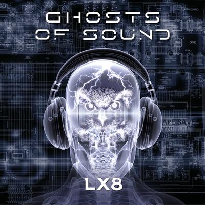 Ghosts of Sound By LX8's cover