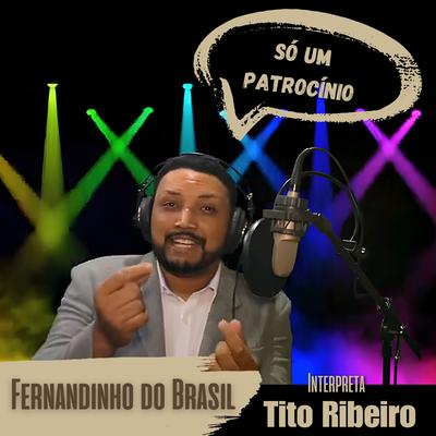Só um Patrocínio By Fernandinho do Brasil, Tito Ribeiro's cover