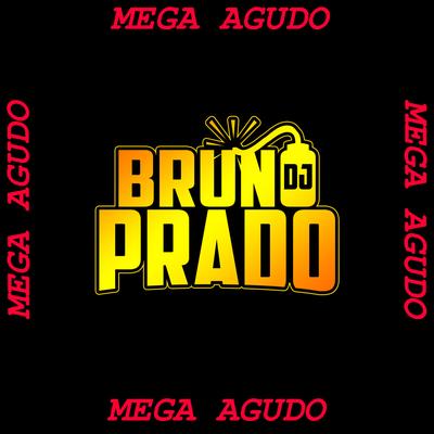 MEGA AGUDO - VOCE GOSTA DE COISA ERRADA  X VEM NO TOMA TOMA By DJ Bruno Prado, MC Renatinho Falcão's cover