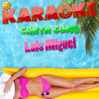 Karaoke Canta Como Luis Miguel's cover