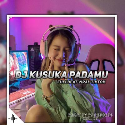 DJ Kusuka Padamu Remix Full Bass's cover