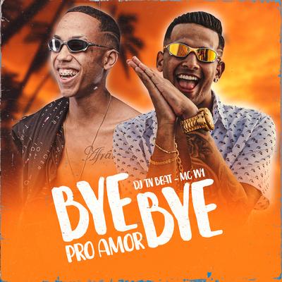 Bye Bye Pro Amor Trend By DJ TN Beat, MC W1's cover