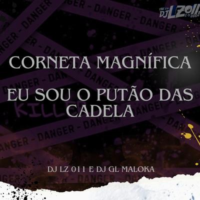 Corneta Magnífica Sou o Putão das Cadela By DJ LZ 011, DJ GL MALOKA's cover