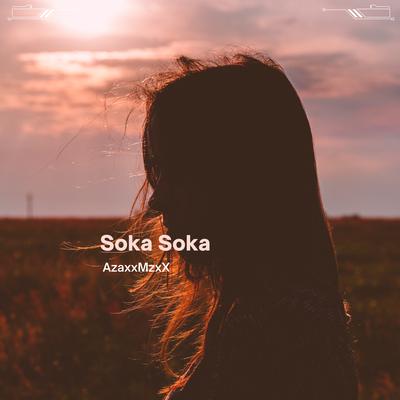 Soka Soka By AzaxxMzxX's cover