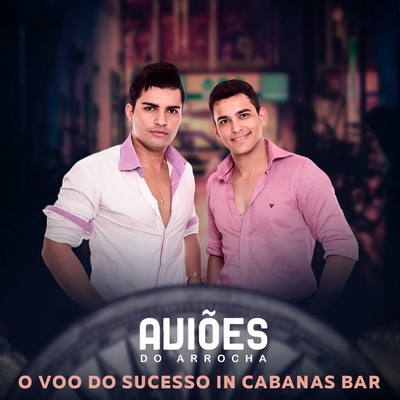 O Voo Do Sucesso In Cabanas Bar's cover