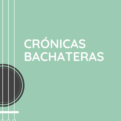 Crónicas Bachateras's cover