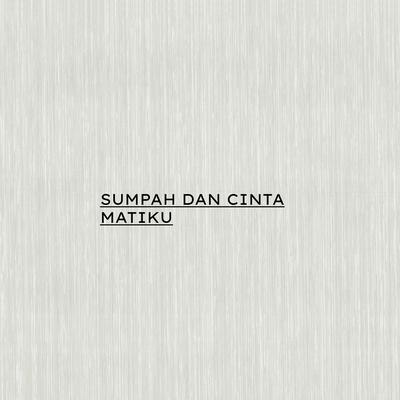 SUMPAH DAN CINTA MATIKU's cover