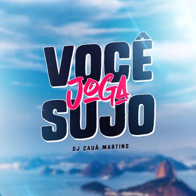 Você Joga Sujo By DJ CAUÃ MARTINS's cover