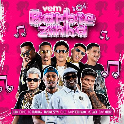 Vem Barbiezinha By Os Tralhas da Quebrada, John Johnis, Japonezzyn, MC Saci's cover