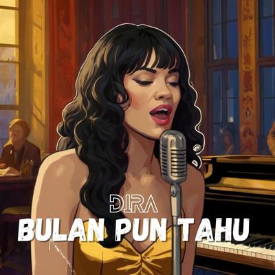 Bulan Pun Tahu By DIRA's cover