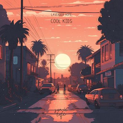 Cool Kids By lavender home, Soave lofi's cover