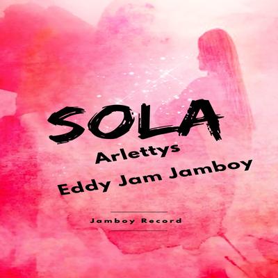 Sola By Arlettys, Eddy Jam Jamboy's cover