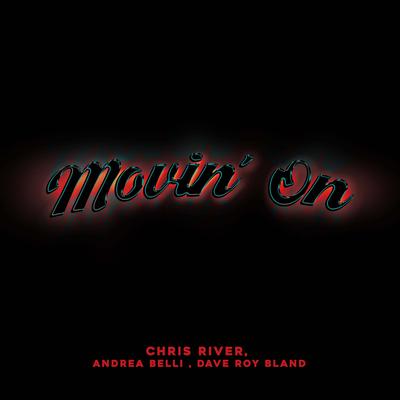 Movin' On (Radio Edit) By Chris River, Andrea Belli, Dave Roy Bland's cover