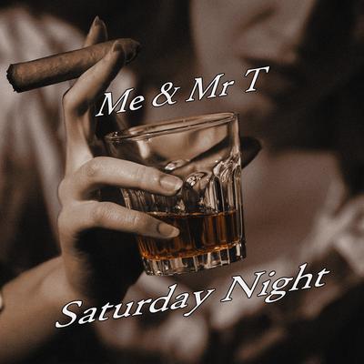 Saturday Night By Me and Mr T's cover