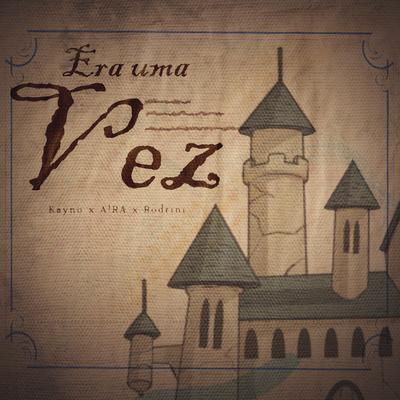 Era uma Vez By Sadstation, Kayno, A!RA, Rodrini's cover