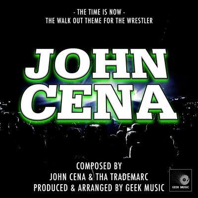 John Cena  - The Time Is Now - Walk Out Theme By Geek Music's cover