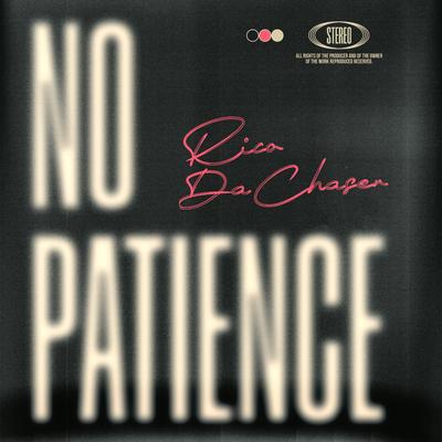 No Patience By RicoDaChaser's cover
