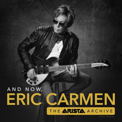 And Now, Eric Carmen: The Arista Archive's cover