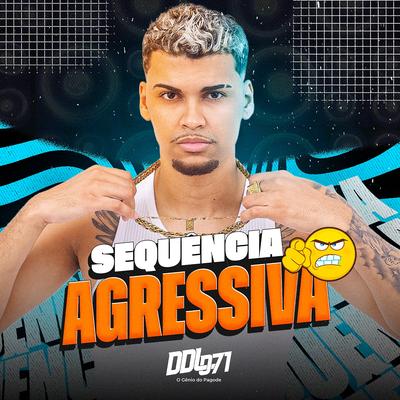 Sequência Agressiva By DDL 071's cover