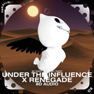 Under The Influence X Renegade - 8D Audio By (((()))), surround., Tazzy's cover