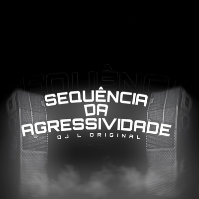 SEQUÊNCIA DA AGRESSIVIDADE's cover