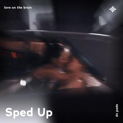 love on the brain - sped up + reverb By sped up + reverb tazzy, sped up songs, Tazzy's cover