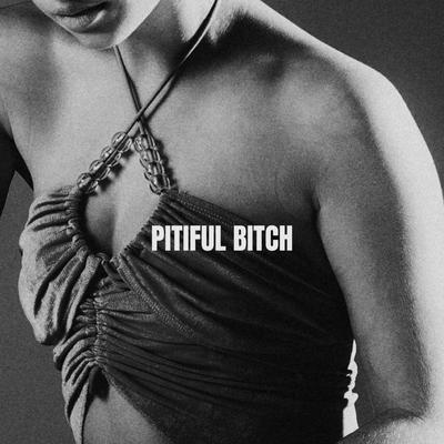 PITIFUL BITCH's cover