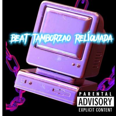 BEAT TAMBORZAO RELÍQUIADA's cover