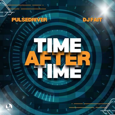 Time After Time By Pulsedriver, DJ Fait's cover