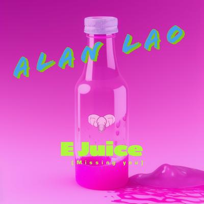 E Juice (Missing you) By Alan Lao's cover