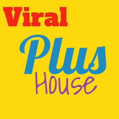 Viral Plus House's cover