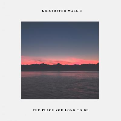 The Place You Long To Be By Kristoffer Wallin's cover