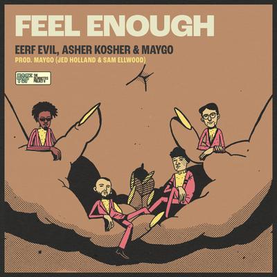 Feel Enough By Eerf Evil, Asher Kosher, Maygo, Jed Holland, Sam Ellwood's cover