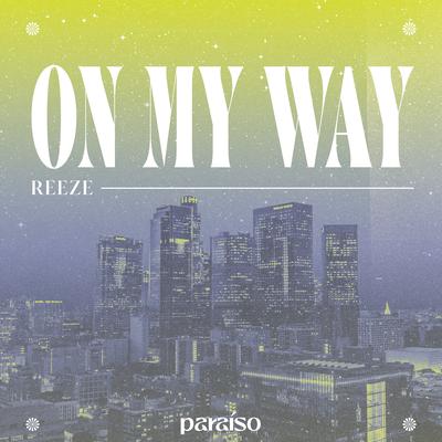 On My Way By ReeZe's cover