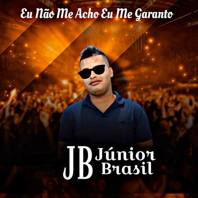 Eu Não Me Acho Eu Me Garanto By Júnior Brasil's cover