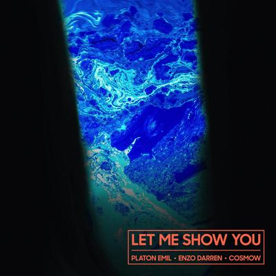 Let Me Show You By Cosmow, Platon Emil, Enzo Darren's cover