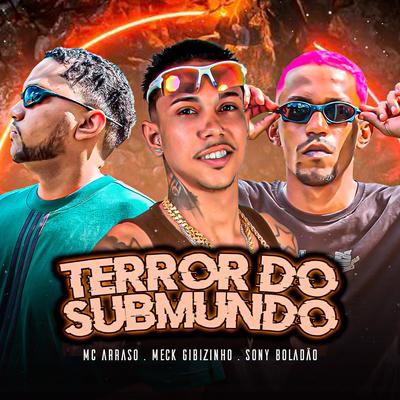 Terror do Submundo By Meck Gibizinho, Mc Arraso, Sony Boladão's cover