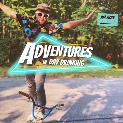 Adventures in Day Drinking By Jim Wolf's cover