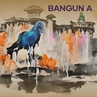 BANGUN A's cover