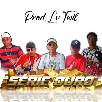 Série Ouro By Mc MG da Leste, Mc Menor Do Av, Mc P Da Oeste, Frajola Do J, Mc Ga Da Vs's cover