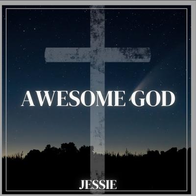 Awesome God By Jessie's cover