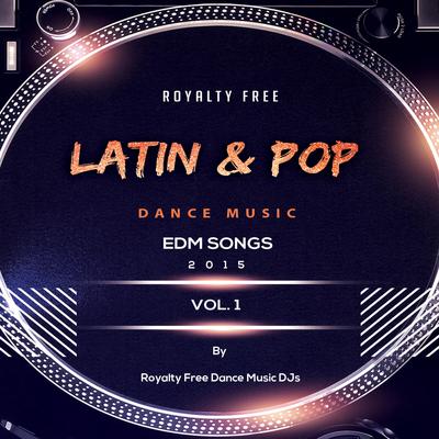 Royalty Free Latin & Pop Dance Music EDM Songs 2015 Vol. 1's cover