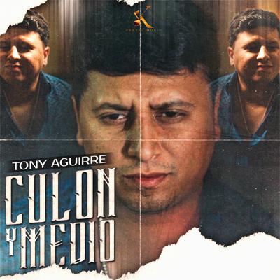 Culon y Medio By Tony Aguirre's cover