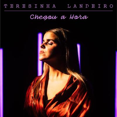 Chegou a Hora By Teresinha Landeiro's cover