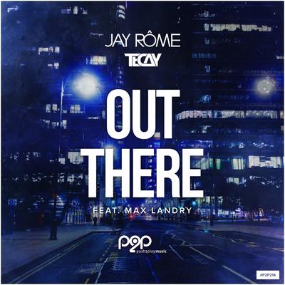 Out There By Jay Rome, Tecay, Max Landry's cover