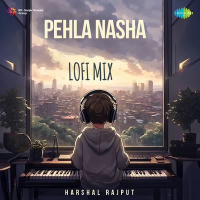 Pehla Nasha - LoFi Mix's cover